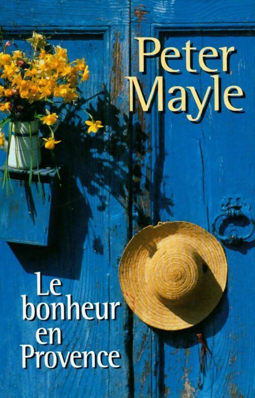 Livrenpoche : Le bonheur en Provence - Peter Mayle - Livre