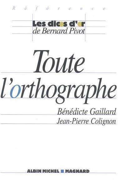 Livrenpoche : Toute l'orthographe - Jean-Pierre Colignon, Bénédicte Gaillard - Livre