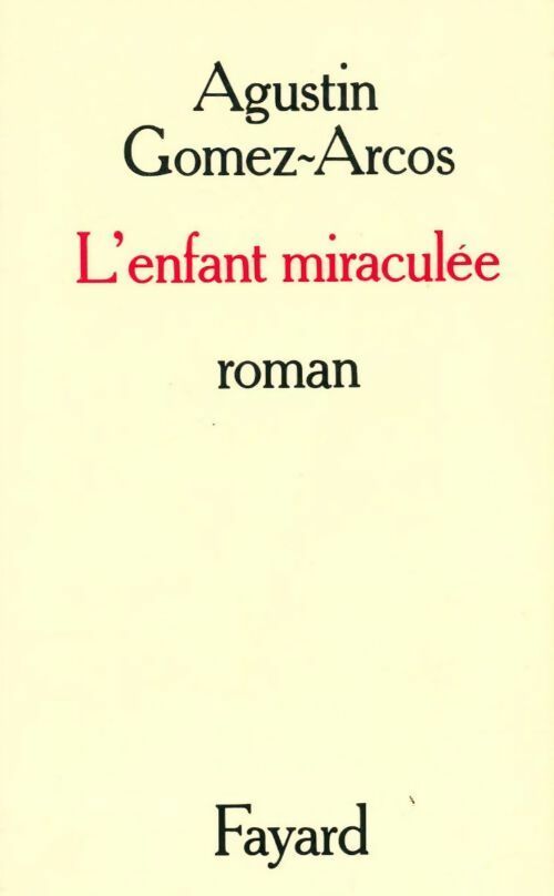 Livrenpoche : L'enfant miraculée - Agustin Gomez-Arcos - Livre
