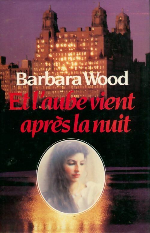Livrenpoche : Et l'aube vient après la nuit - Barbara Wood - Livre