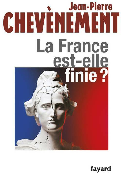 Livrenpoche : La France est-elle finie ? - Jean-Pierre Chevènement - Livre