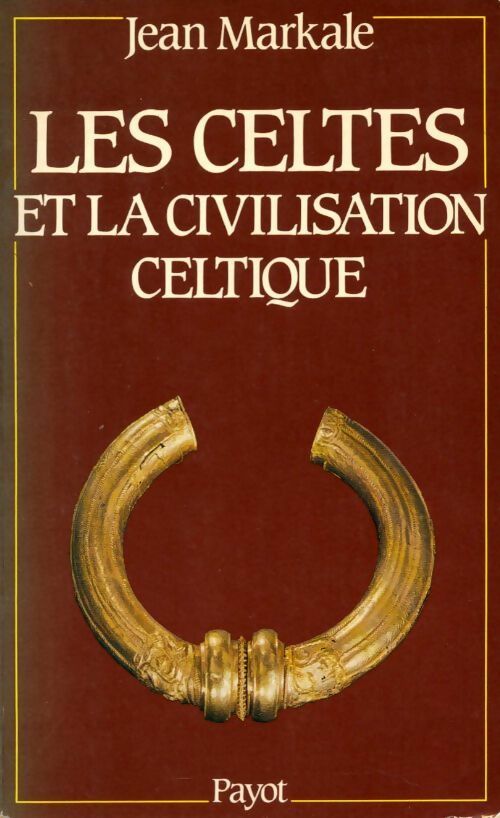Les celtes et la civilisation celtique - Jean Markale - Livre