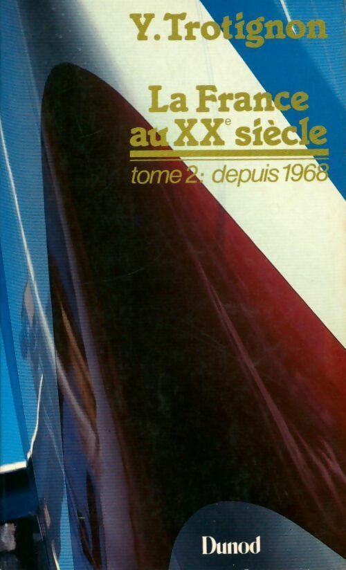 Livrenpoche : La France au XXe siècle Tome II : Depuis 1968 - Yves Trotignon - Livre