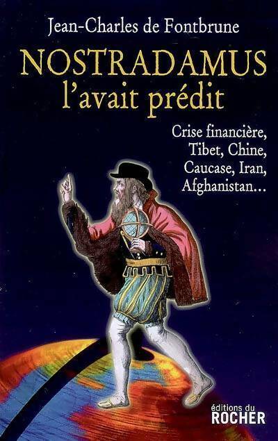 Nostradamus l'avait prédit - Jean-Charles De Fontbrune -  Rocher GF - Livre