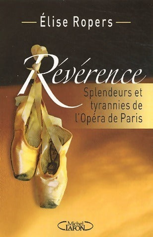 Livrenpoche : Révérence. Splendeurs et tyrannies de l'opéra de Paris - Elise Ropers - Livre