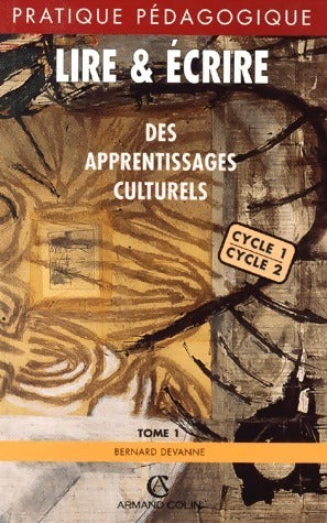 Lire & écrire Tome I : Des apprentissages culturels - Bernard Devanne -  Pratique pédagogique - Livre