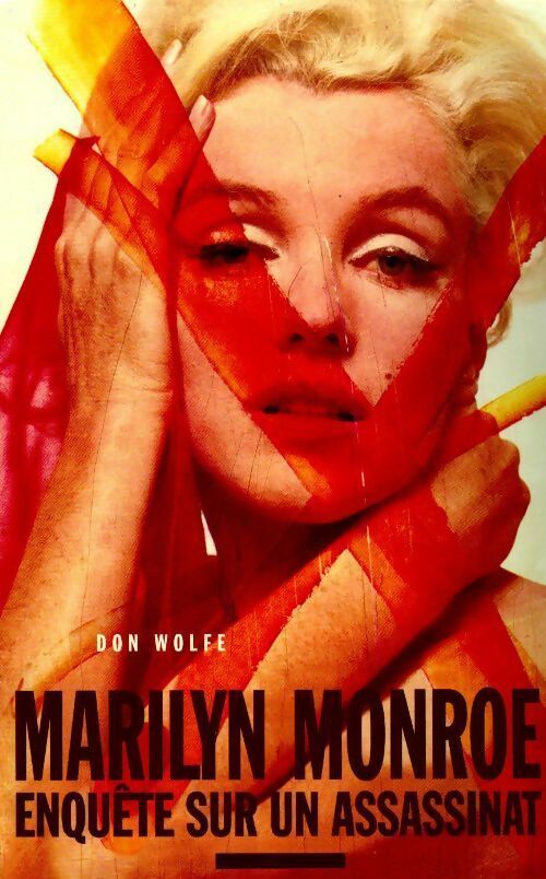 Marilyn Monroe, enquête sur un assassinat - Don Wolfe -  Le Grand Livre du Mois GF - Livre