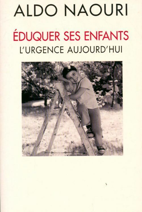 Livrenpoche : Eduquer ses enfants. L'urgence aujourd'hui - Aldo Naouri - Livre