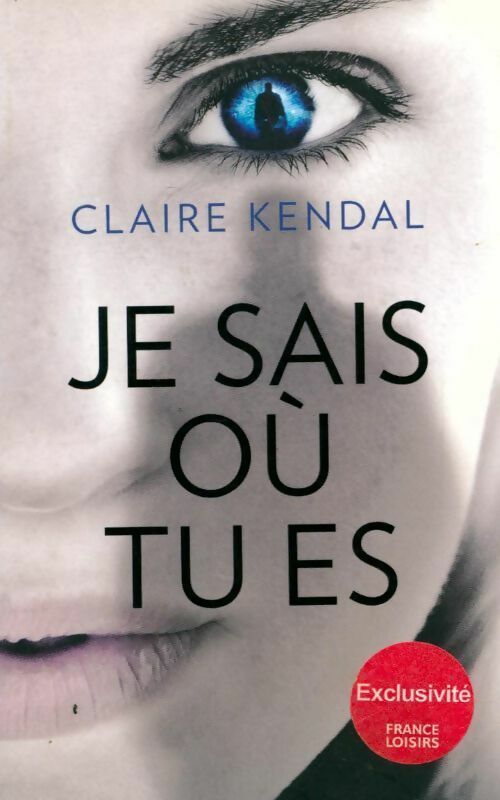 Livrenpoche : Je sais où tu es - Claire Kendal - Livre
