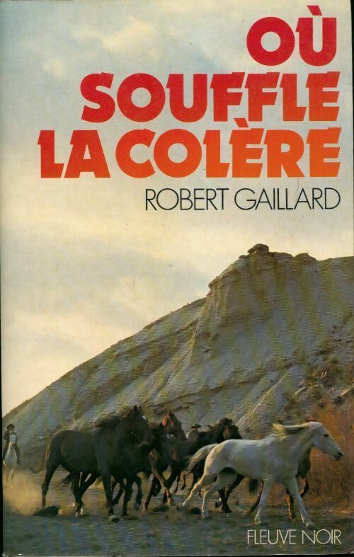 Livrenpoche : Où souffle la colère - Robert Gaillard - Livre