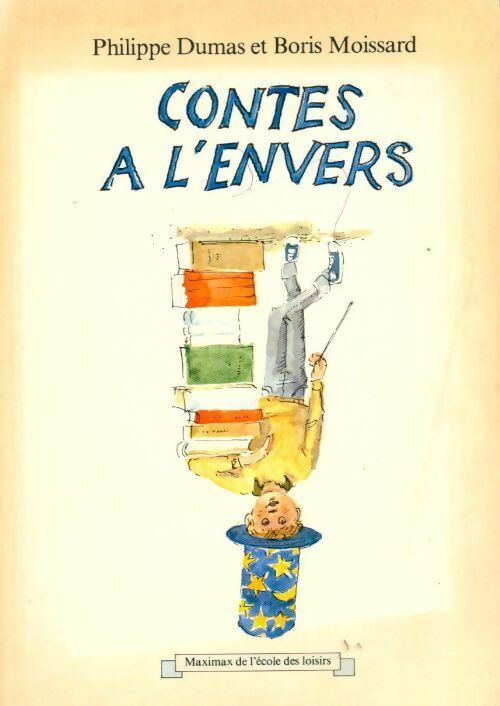 Livrenpoche : Contes a l'envers - Philippe Dumas, Boris Moissard - Livre