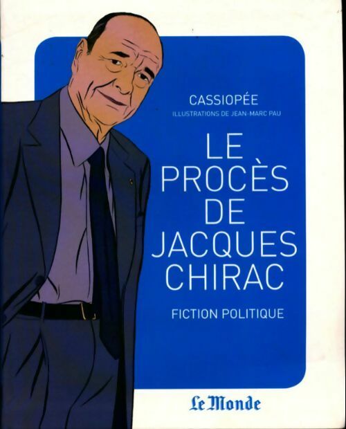 Le procès de jacques Chirac - Cassiopée -  Le Monde GF - Livre