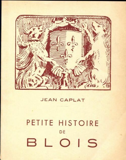 Livrenpoche : Petite histoire de Blois - Jean Caplat - Livre