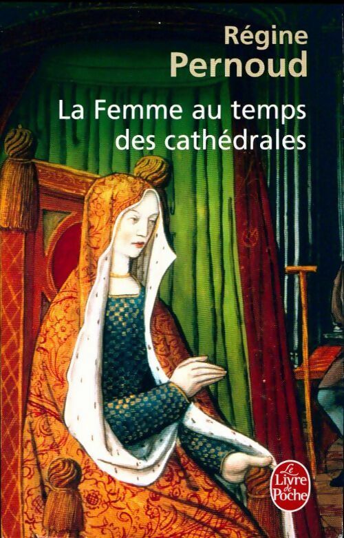 La femme au temps des cathédrales - Régine Pernoud - Livre