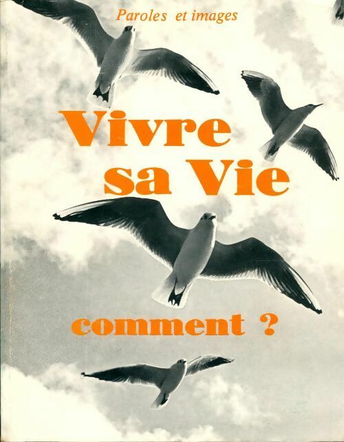 Livrenpoche : Vivre sa vie. Comment ? - Collectif - Livre