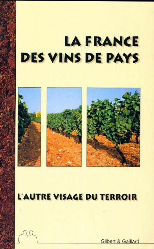 Livrenpoche : La France des vins de France - Philippe Gaillard, François Gilbert - Livre