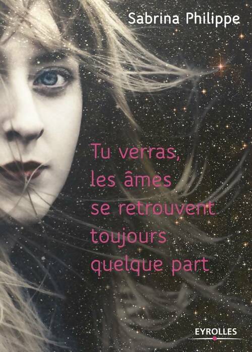 Livrenpoche : Tu verras, les âmes se retrouvent toujours quelque part - Sabrina Philippe - Livre
