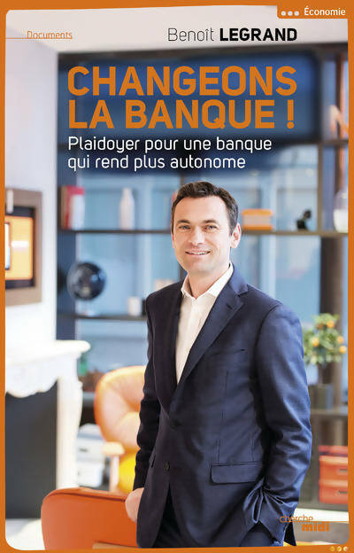Livrenpoche : Changeons la banque ! - Benoît Legrand - Livre