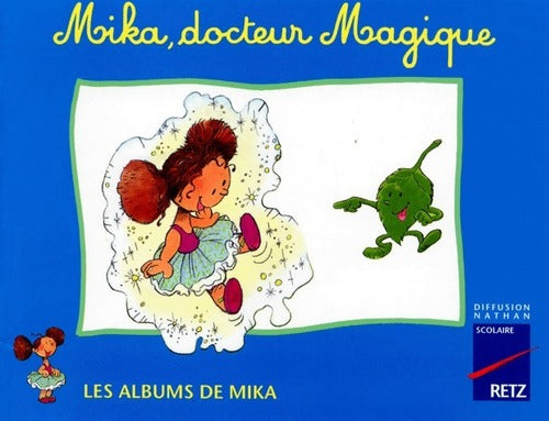 Mika, docteur magique - Catherine De Santi-Gaud -  Les albums de Mika - Livre