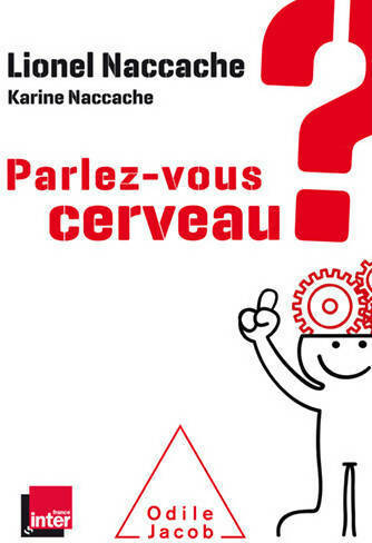 Livrenpoche : Parlez-vous cerveau ? - Lionel Naccache, Karine Naccache - Livre