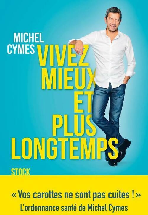 Vivez mieux et plus longtemps - Michel Cymes -  Stock GF - Livre