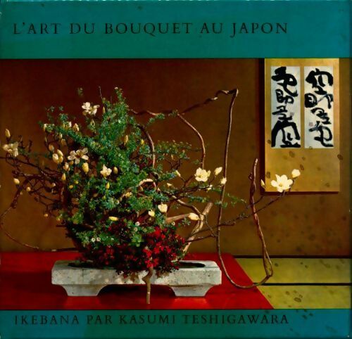 Livrenpoche : L'art du bouquet au Japon - Kasumi Teshigawara - Livre