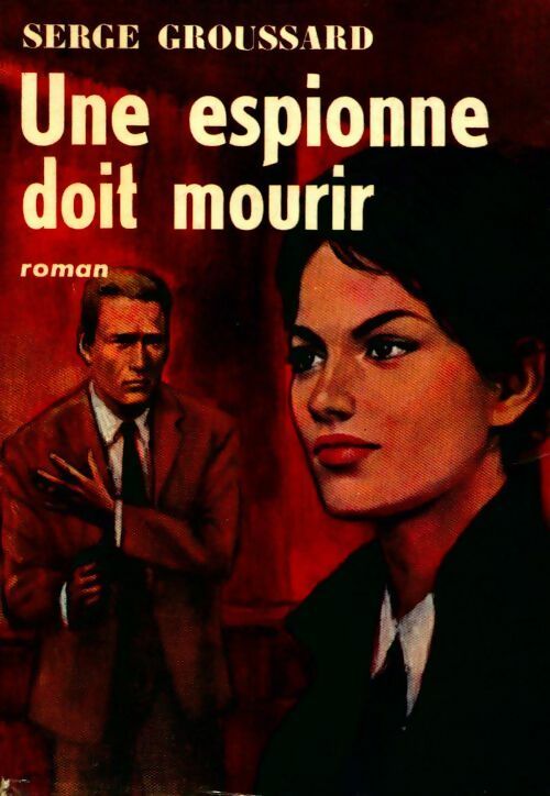 Livrenpoche : Une espionne doit mourir - Serge Groussard - Livre