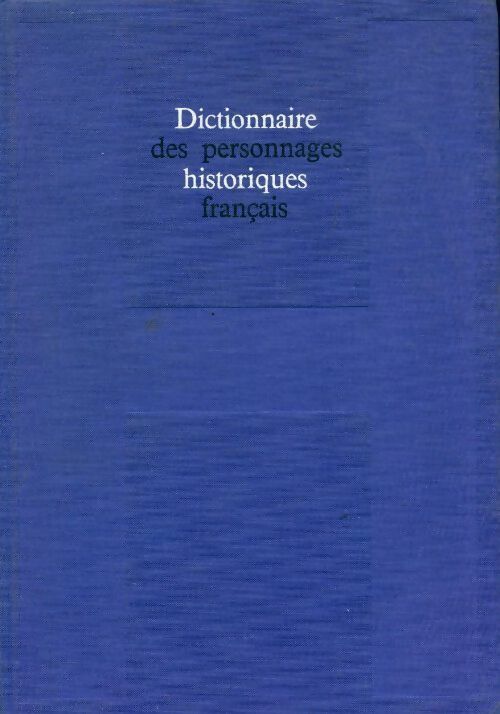 Dictionnaire des personnages historiques français - Inconnu -  Nouvelle histoire de France - Livre