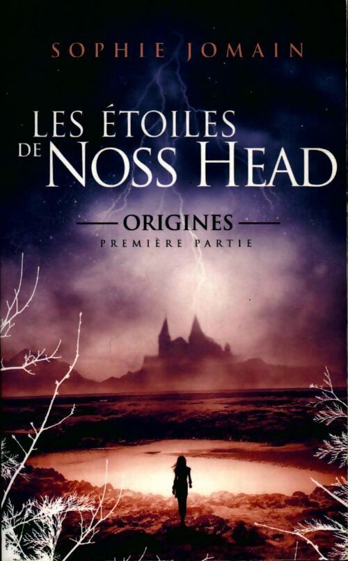 Livrenpoche : Les Étoiles de Noss Head Tome IV : Origines 1ère partie - Sophie Jomain - Livre