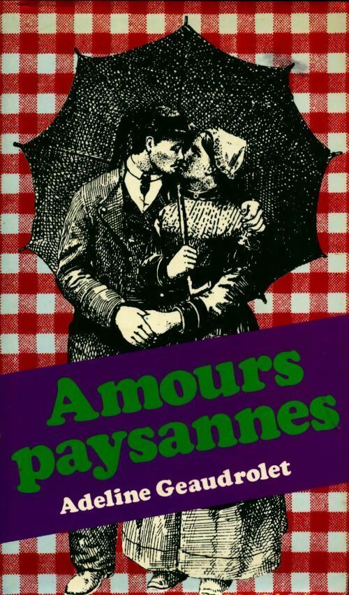 Livrenpoche : Amours paysannes : Travaux et déboires sexuels d'une femme de la campagne - Adeline Geaudrolet - Livre
