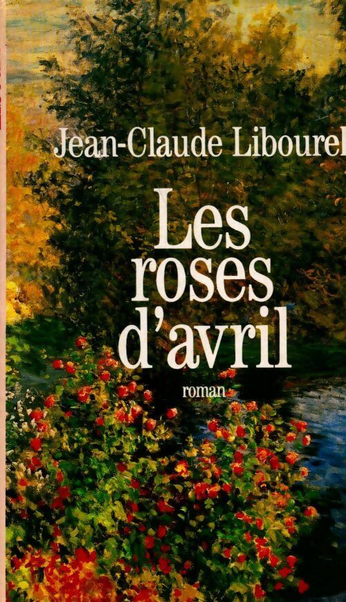 Livrenpoche : Antonin Maillefer Tome II : Les roses d'avril - Jean-Claude Libourel - Livre