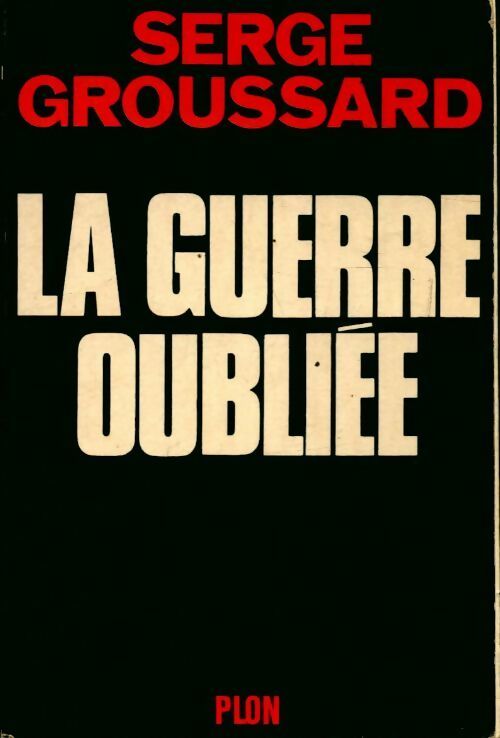 Livrenpoche : La guerre oubliée - Serge Groussard - Livre