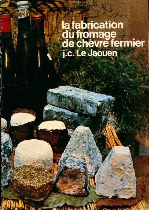 Livrenpoche : La fabrication du fromage de chèvre fermier - J.C. Le Jaouen - Livre