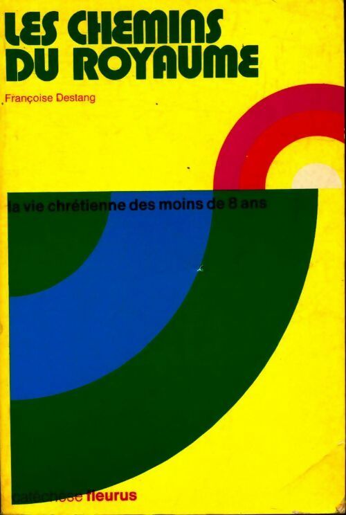 Les chemins du royaume - Francoise Destang -  Catéchèse Fleurus - Livre