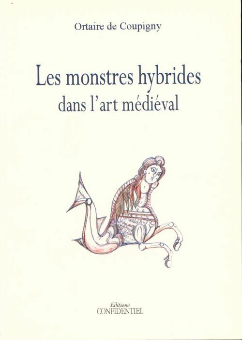 Livrenpoche : Les monstres hybrides dans l'art médiéval - Ortaire De Coupigny - Livre