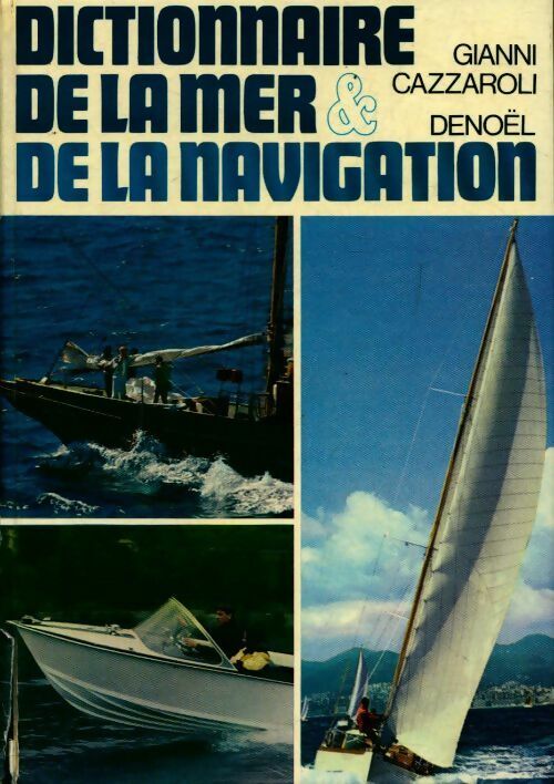 Livrenpoche : Dictionnaire de la mer et de la navigation - Gianni Cazzaroli - Livre