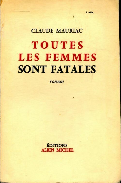 Toutes les femmes sont fatales - Claude Mauriac -  Albin Michel GF - Livre