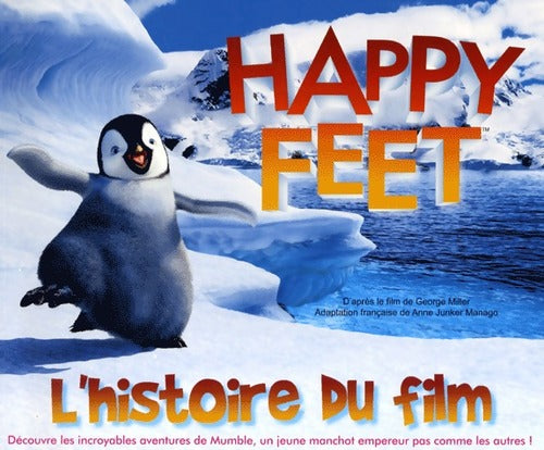 Happy Feet. L'histoire du film - Anne Junker Manago - Livre