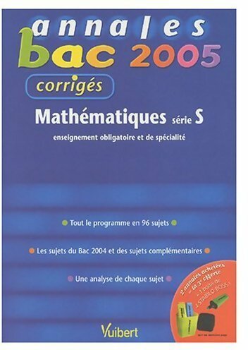 Mathématiques Terminales S Sujets corrigés 2005 - Bénédicte Bourgeois -  Annales GF - Livre