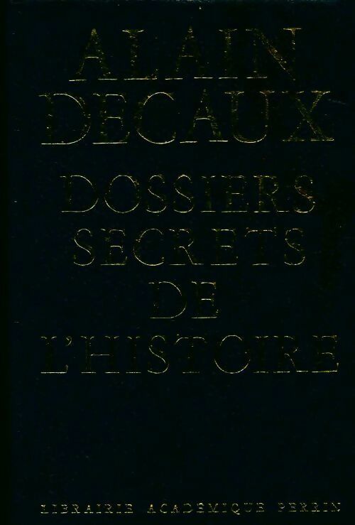Livrenpoche : Dossiers secrets de l'histoire - Alain Decaux - Livre