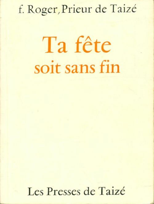 Livrenpoche : Ta fête soit sans fin - F. Roger - Livre