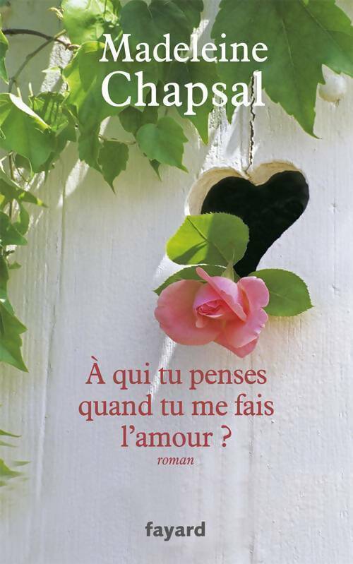 Livrenpoche : A qui tu penses quand tu me fais l'amour ? - Madeleine Chapsal - Livre