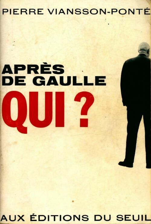 Livrenpoche : Après de Gaulle qui? - Pierre Viansson-Ponté - Livre