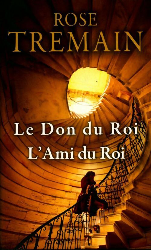 Livrenpoche : Le don du roi / l'ami du roi - Rose Tremain - Livre
