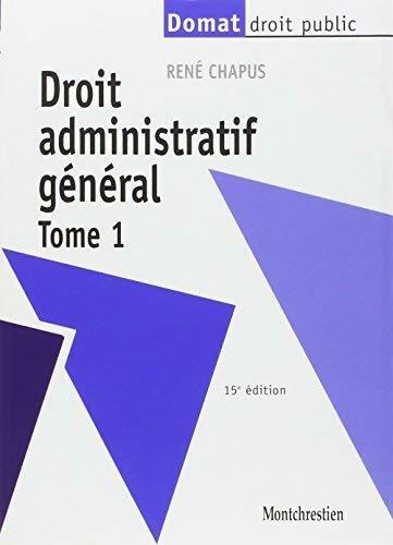 Livrenpoche : Droit administratif général  Tome I  - René Chapus - Livre