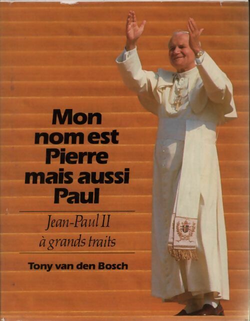 Livrenpoche : Mon nom est Pierre mais aussi Paul. Jean-Paul II à grands traits - Tony Van Den Bosch - Livre