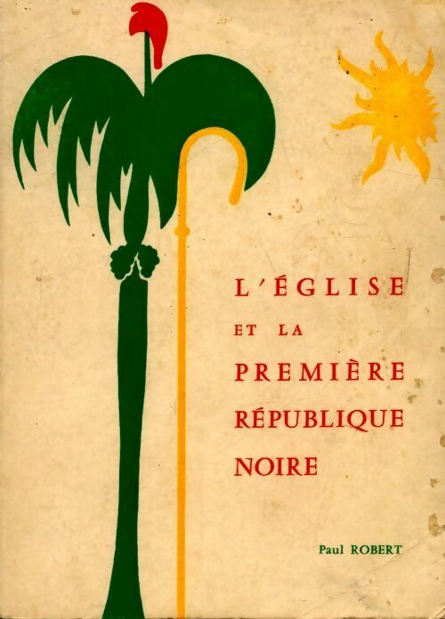 Livrenpoche : L?église et la première république noire - Paul Robert - Livre