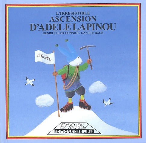 L'irrésistible ascension d'adèle lapinou - Henriette Bichonnier - Livre