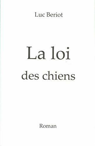 Livrenpoche : La loi des chiens - Luc Beriot - Livre