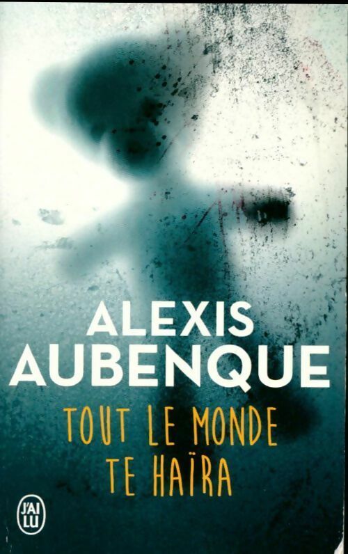 Livrenpoche : Tout le monde te haïra - Alexis Aubenque - Livre